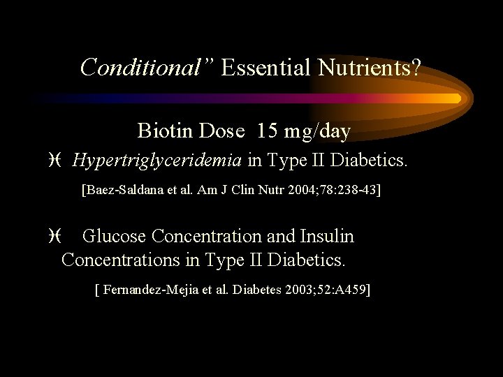 Conditional” Essential Nutrients? Biotin Dose 15 mg/day i Hypertriglyceridemia in Type II Diabetics. [Baez-Saldana