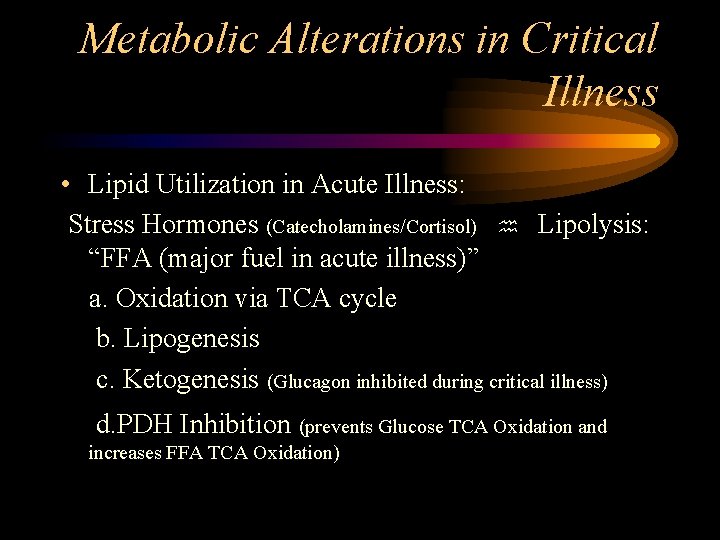 Metabolic Alterations in Critical Illness • Lipid Utilization in Acute Illness: Stress Hormones (Catecholamines/Cortisol)