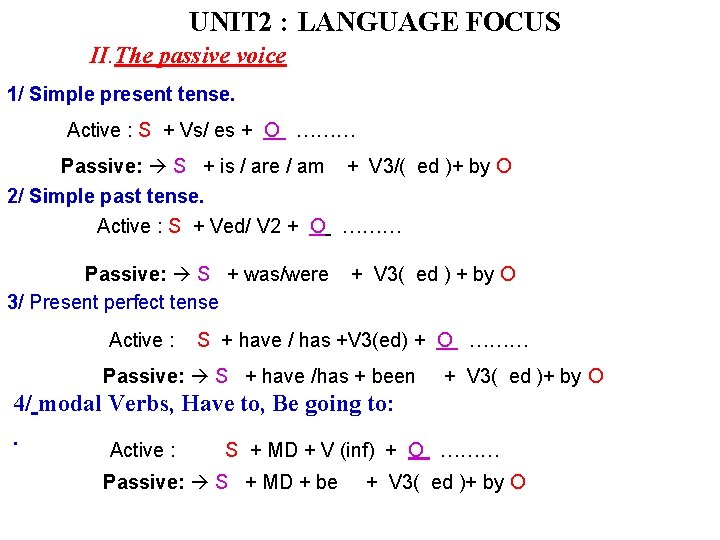 UNIT 2 : LANGUAGE FOCUS II. The passive voice 1/ Simple present tense. Active