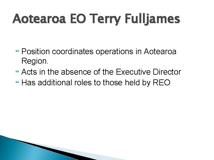 Aotearoa EO Terry Fulljames Position coordinates operations in Aotearoa Region. Acts in the absence
