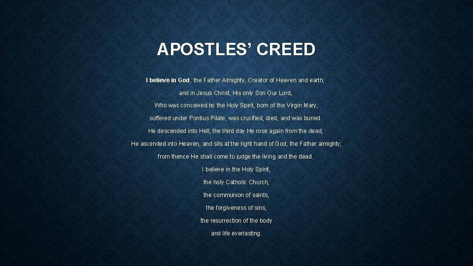 APOSTLES’ CREED I believe in God, the Father Almighty, Creator of Heaven and earth;