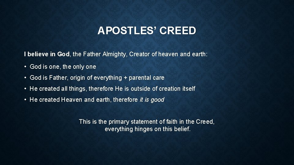 APOSTLES’ CREED I believe in God, the Father Almighty, Creator of heaven and earth: