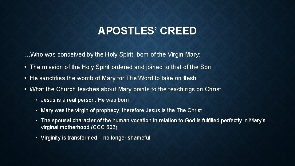 APOSTLES’ CREED …Who was conceived by the Holy Spirit, born of the Virgin Mary: