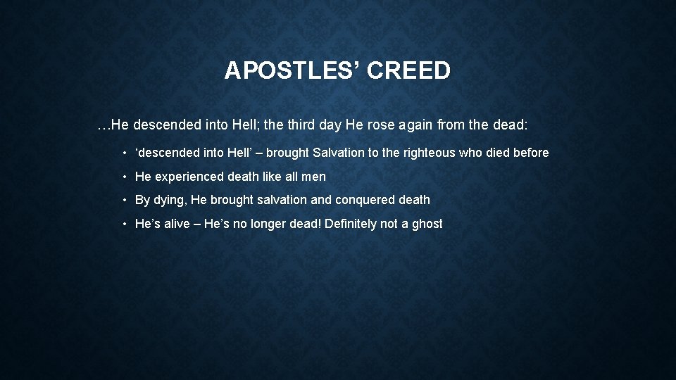 APOSTLES’ CREED …He descended into Hell; the third day He rose again from the