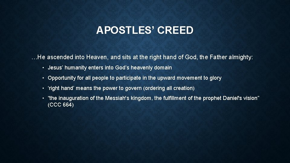 APOSTLES’ CREED …He ascended into Heaven, and sits at the right hand of God,