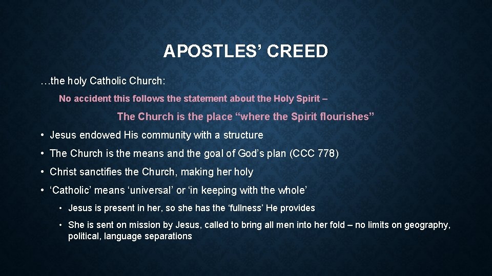 APOSTLES’ CREED …the holy Catholic Church: No accident this follows the statement about the