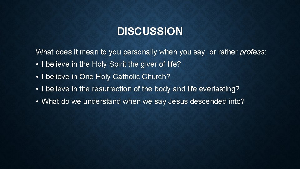 DISCUSSION What does it mean to you personally when you say, or rather profess: