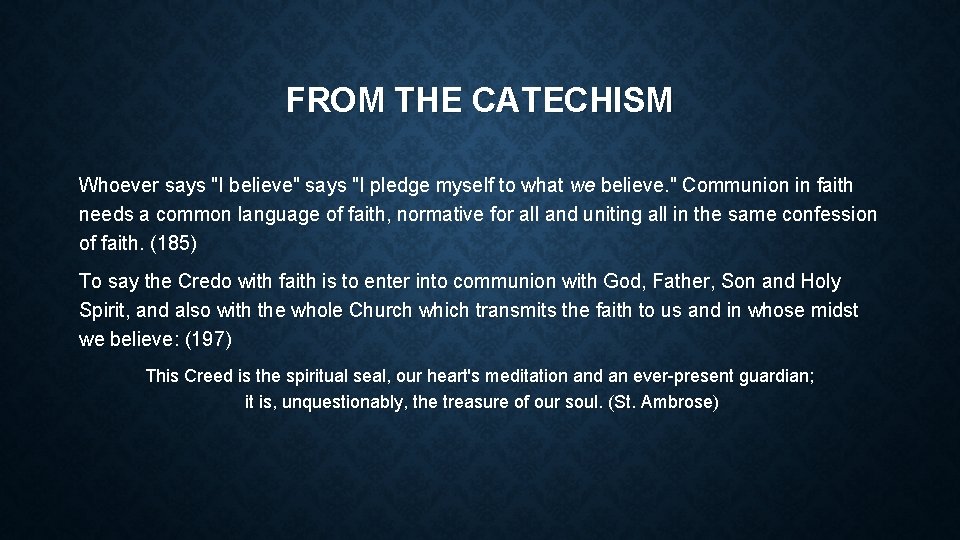 FROM THE CATECHISM Whoever says "I believe" says "I pledge myself to what we