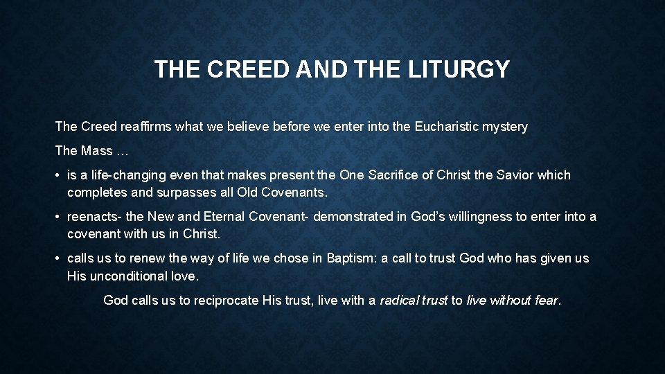 THE CREED AND THE LITURGY The Creed reaffirms what we believe before we enter