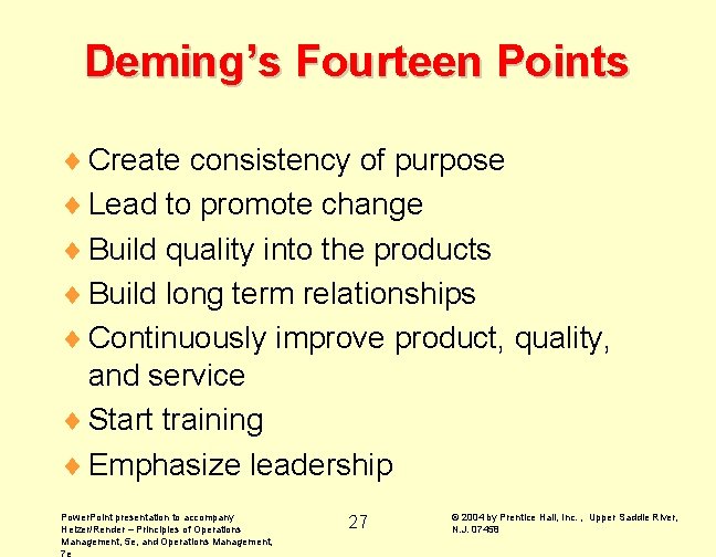 Deming’s Fourteen Points ¨ Create consistency of purpose ¨ Lead to promote change ¨