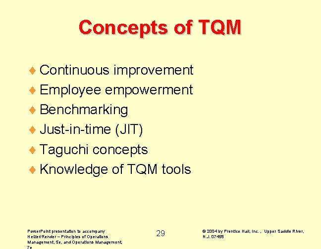 Concepts of TQM ¨ Continuous improvement ¨ Employee empowerment ¨ Benchmarking ¨ Just-in-time (JIT)