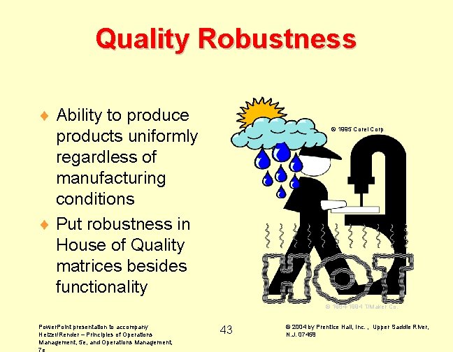 Quality Robustness ¨ Ability to produce products uniformly regardless of manufacturing conditions ¨ Put