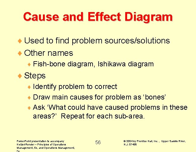 Cause and Effect Diagram ¨ Used to find problem sources/solutions ¨ Other names ¨