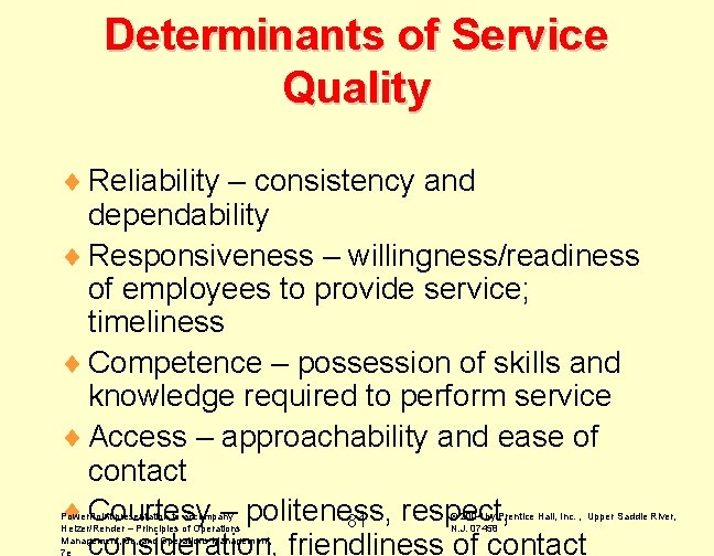 Determinants of Service Quality ¨ Reliability – consistency and dependability ¨ Responsiveness – willingness/readiness