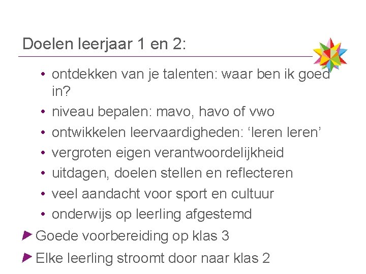 Doelen leerjaar 1 en 2: • ontdekken van je talenten: waar ben ik goed