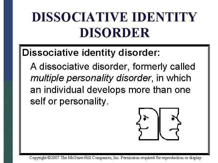 DISSOCIATIVE IDENTITY DISORDER Dissociative identity disorder: A dissociative disorder, formerly called multiple personality disorder,