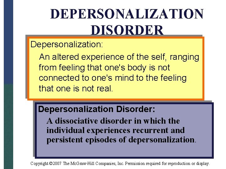 DEPERSONALIZATION DISORDER Depersonalization: An altered experience of the self, ranging from feeling that one's