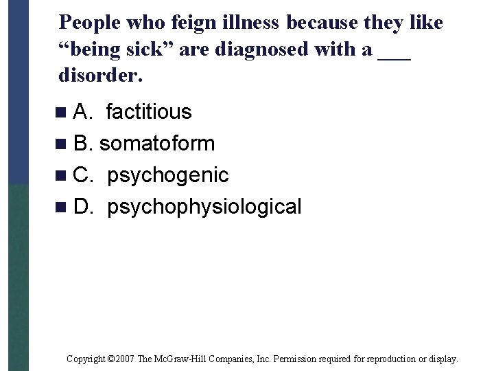 People who feign illness because they like “being sick” are diagnosed with a ___