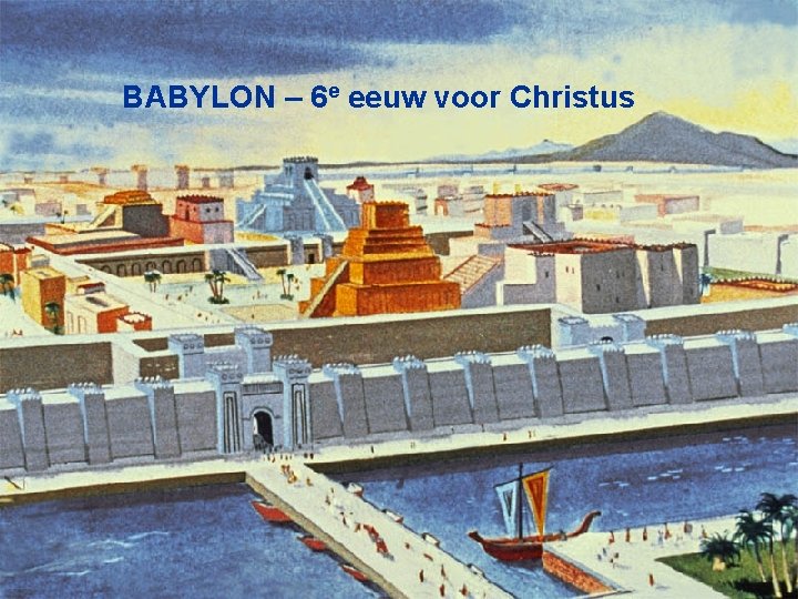 BABYLON – 6 e eeuw voor Christus 