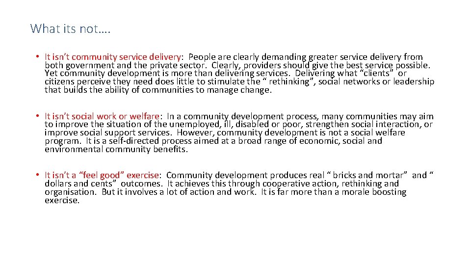 What its not…. • It isn’t community service delivery: People are clearly demanding greater
