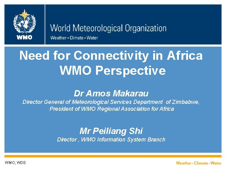 WMO Need for Connectivity in Africa WMO Perspective Dr Amos Makarau Director General of