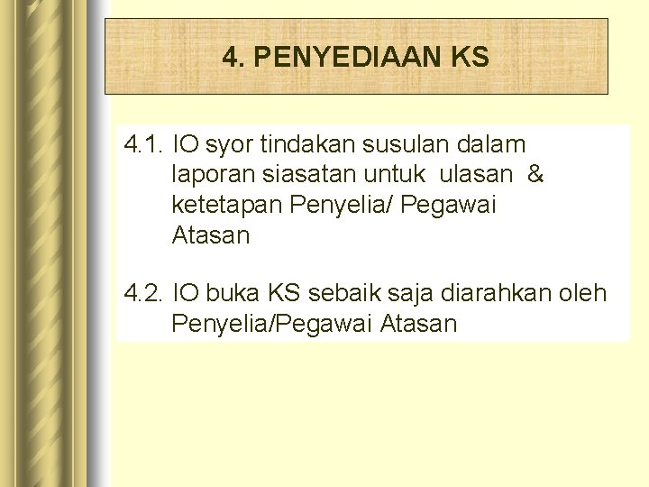 4. PENYEDIAAN KS 4. 1. IO syor tindakan susulan dalam laporan siasatan untuk ulasan