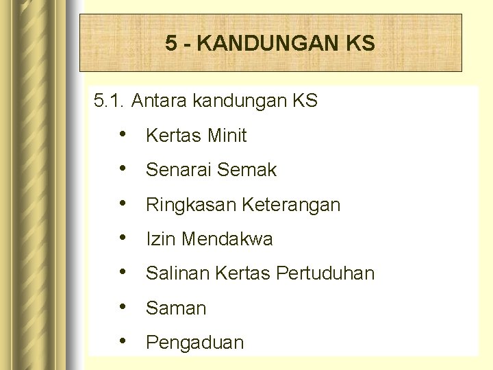 5 - KANDUNGAN KS 5. 1. Antara kandungan KS • • Kertas Minit Senarai