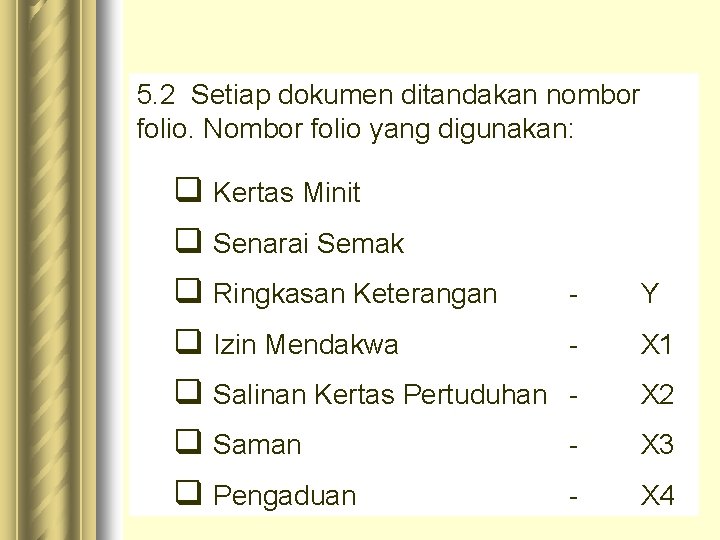 5. 2 Setiap dokumen ditandakan nombor folio. Nombor folio yang digunakan: q Kertas Minit