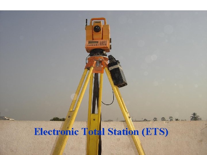 Electronic Total Station (ETS) 