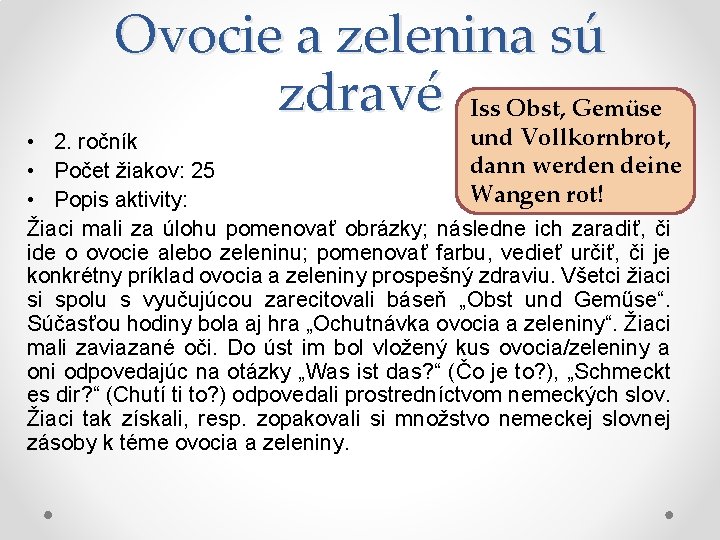 Ovocie a zelenina sú zdravé Iss Obst, Gemüse und Vollkornbrot, • 2. ročník dann