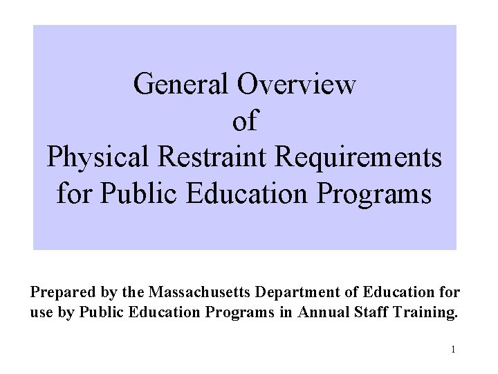 General Overview of Physical Restraint Requirements for Public Education Programs Prepared by the Massachusetts