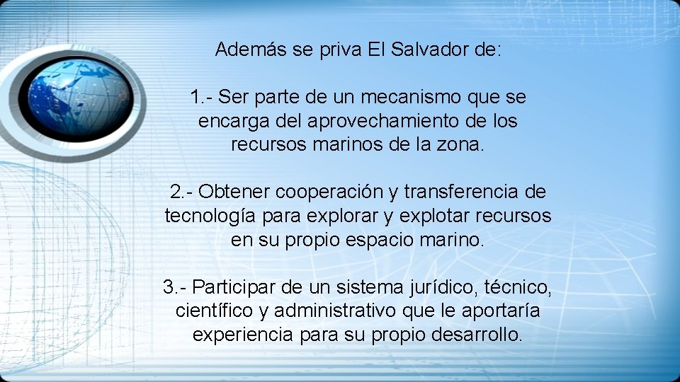 Además se priva El Salvador de: 1. - Ser parte de un mecanismo que