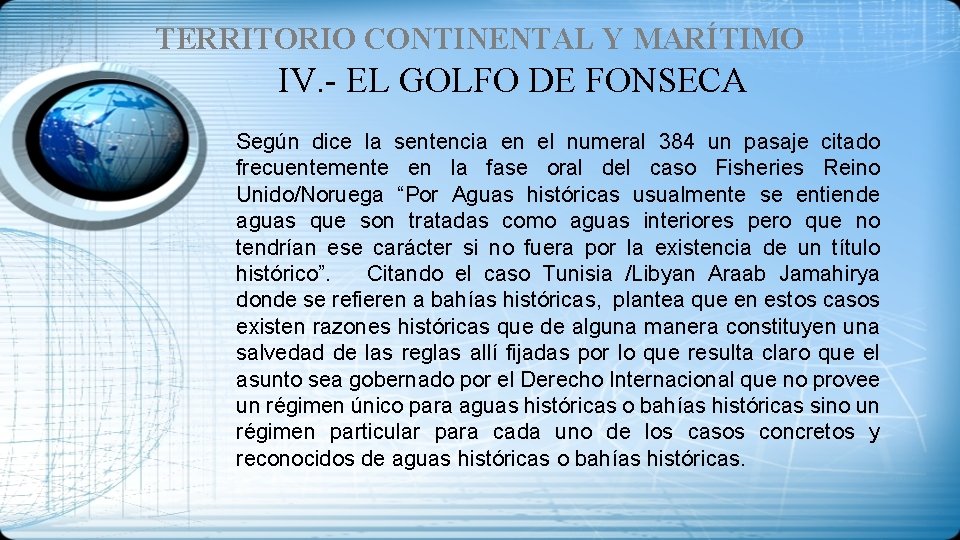 TERRITORIO CONTINENTAL Y MARÍTIMO IV. - EL GOLFO DE FONSECA Según dice la sentencia