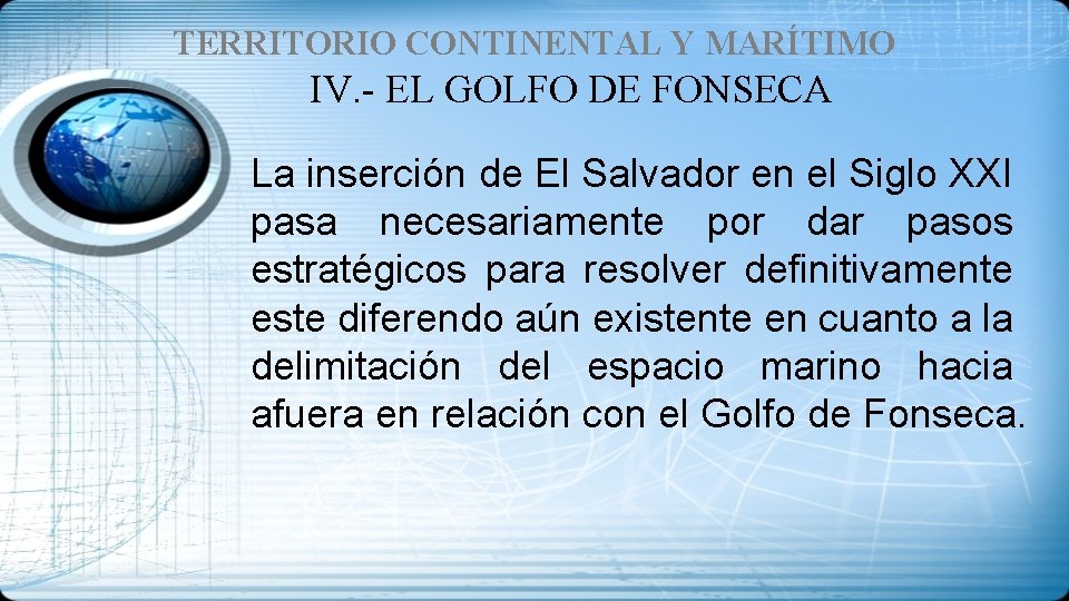 TERRITORIO CONTINENTAL Y MARÍTIMO IV. - EL GOLFO DE FONSECA La inserción de El
