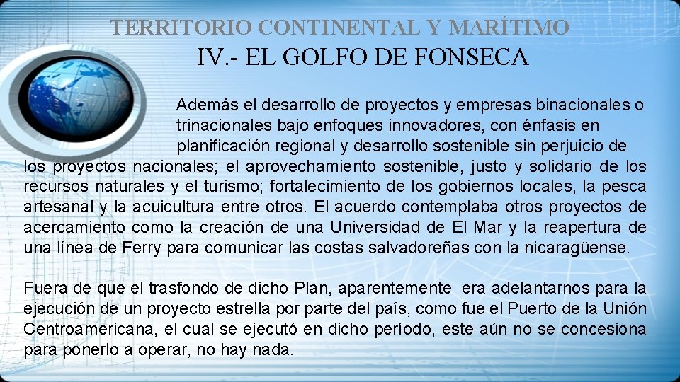 TERRITORIO CONTINENTAL Y MARÍTIMO IV. - EL GOLFO DE FONSECA Además el desarrollo de