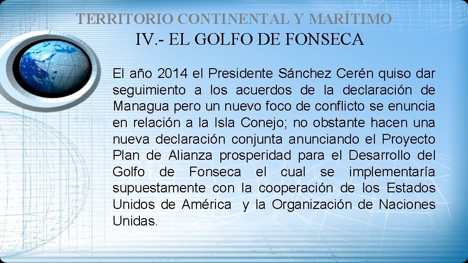 TERRITORIO CONTINENTAL Y MARÍTIMO IV. - EL GOLFO DE FONSECA El año 2014 el