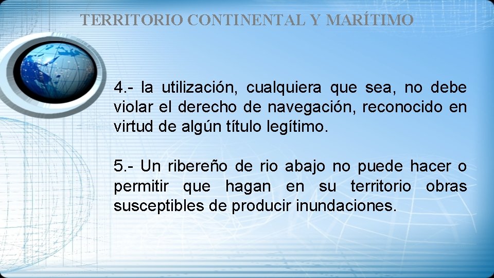 TERRITORIO CONTINENTAL Y MARÍTIMO 4. - la utilización, cualquiera que sea, no debe violar