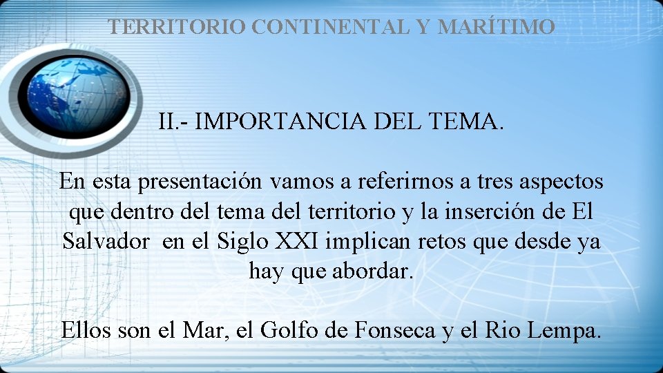 TERRITORIO CONTINENTAL Y MARÍTIMO II. - IMPORTANCIA DEL TEMA. En esta presentación vamos a