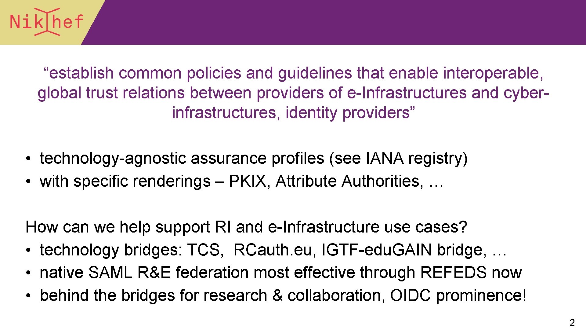 “establish common policies and guidelines that enable interoperable, global trust relations between providers of