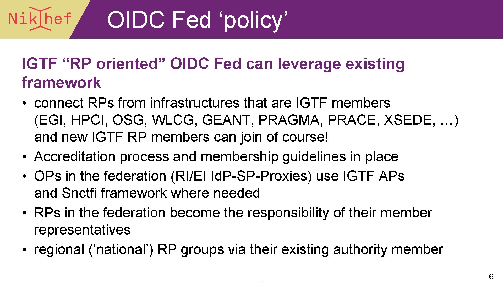 OIDC Fed ‘policy’ IGTF “RP oriented” OIDC Fed can leverage existing framework • connect