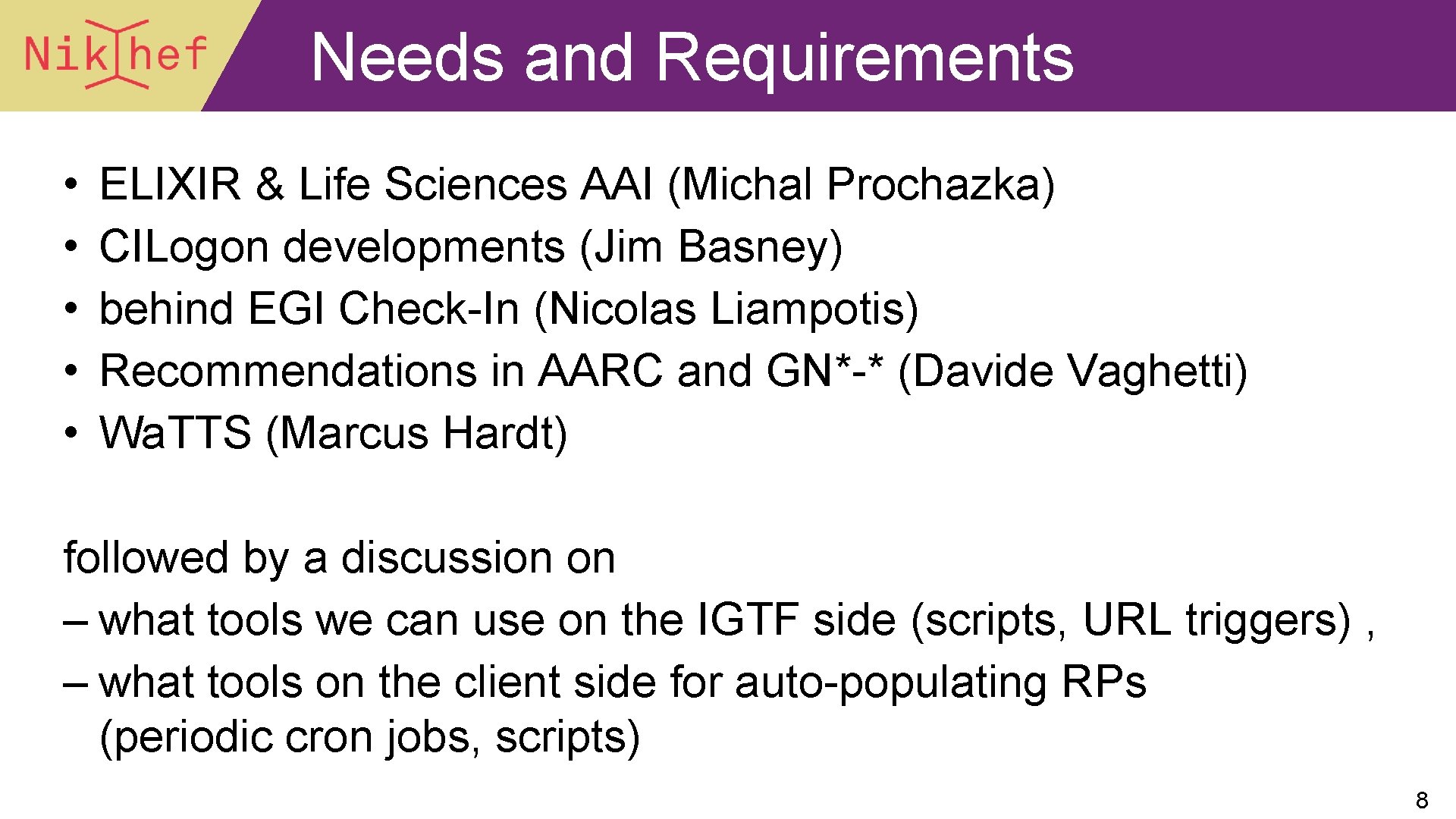 Needs and Requirements • • • ELIXIR & Life Sciences AAI (Michal Prochazka) CILogon