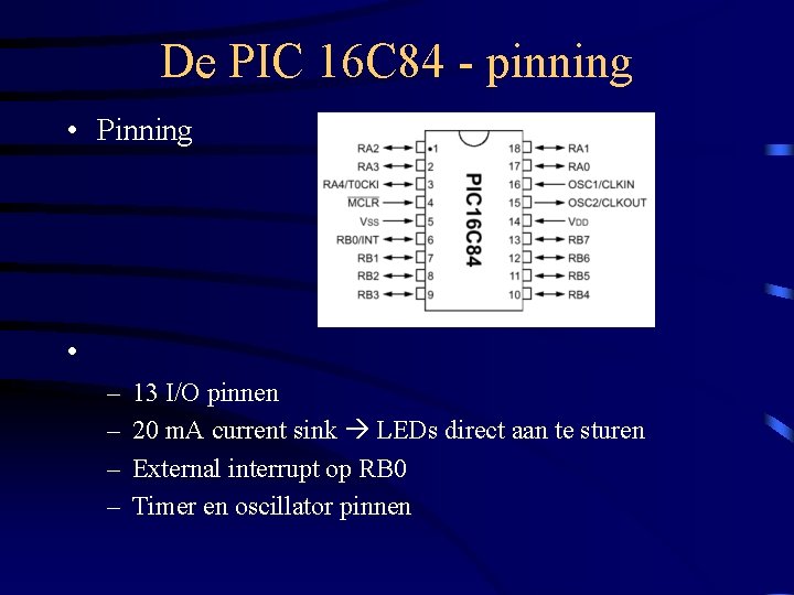 De PIC 16 C 84 - pinning • Pinning • – – 13 I/O