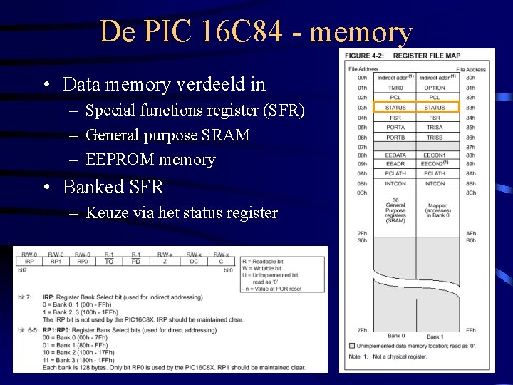 De PIC 16 C 84 - memory • Data memory verdeeld in – Special