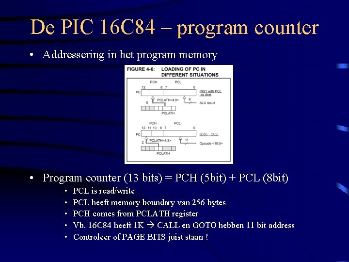 De PIC 16 C 84 – program counter • Addressering in het program memory
