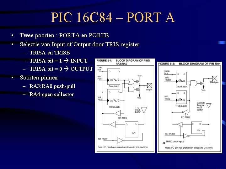 PIC 16 C 84 – PORT A • Twee poorten : PORTA en PORTB