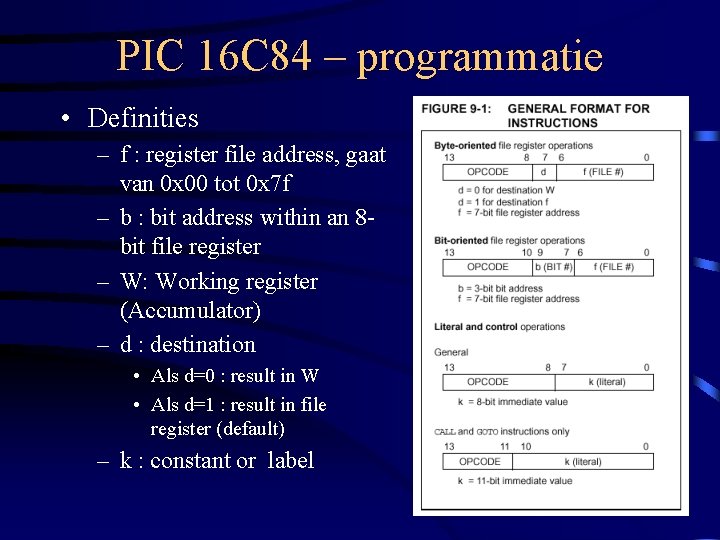 PIC 16 C 84 – programmatie • Definities – f : register file address,