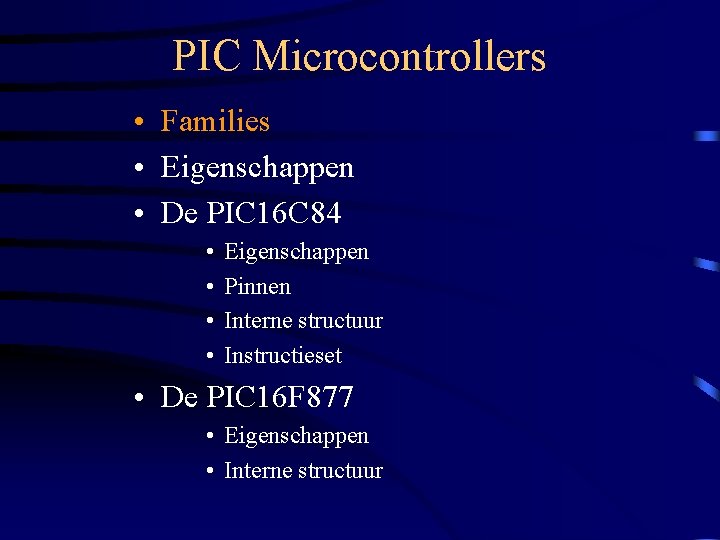 PIC Microcontrollers • Families • Eigenschappen • De PIC 16 C 84 • •