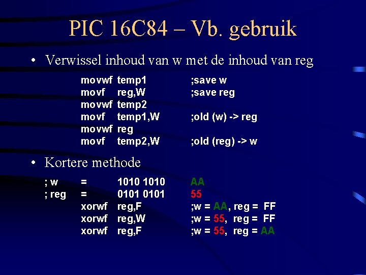 PIC 16 C 84 – Vb. gebruik • Verwissel inhoud van w met de