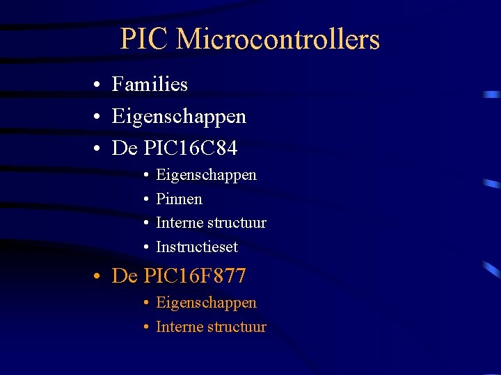 PIC Microcontrollers • Families • Eigenschappen • De PIC 16 C 84 • •