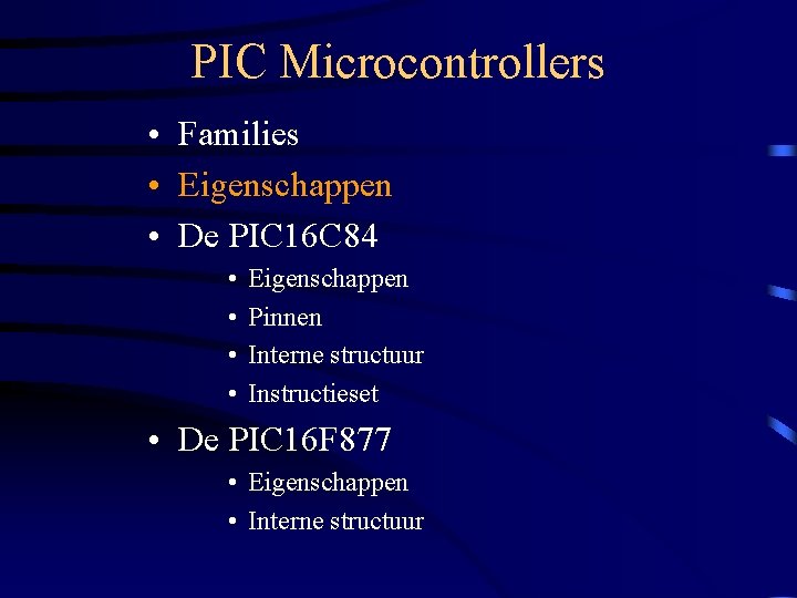 PIC Microcontrollers • Families • Eigenschappen • De PIC 16 C 84 • •
